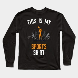 This Is My Sports Shirt Long Sleeve T-Shirt